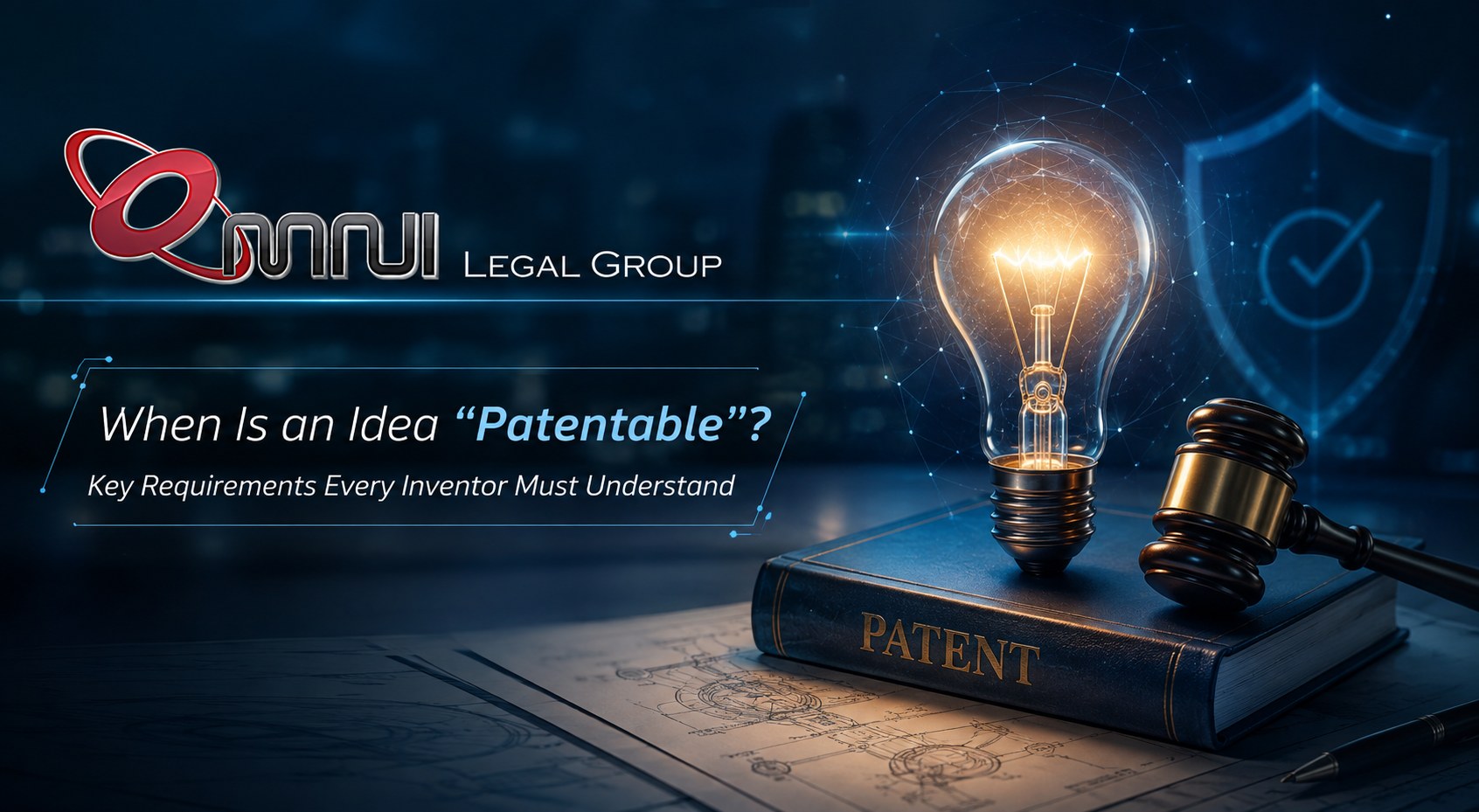When Is an Idea “Patentable”? Key Requirements Every Inventor Must Understand